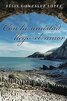 Con La Amistad Llego El Amor 8491121617 Book Cover
