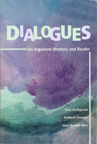 Dialogues, an Argument Rhetoric and Reader (Custom Publishing for Course No. GE217, Composition II, for ITT Technical Institute)