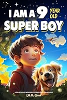 I am a 9 Year Old Super Boy: A Collection of Wonderful Stories for 9-year-old boys B0DFMMRXQR Book Cover