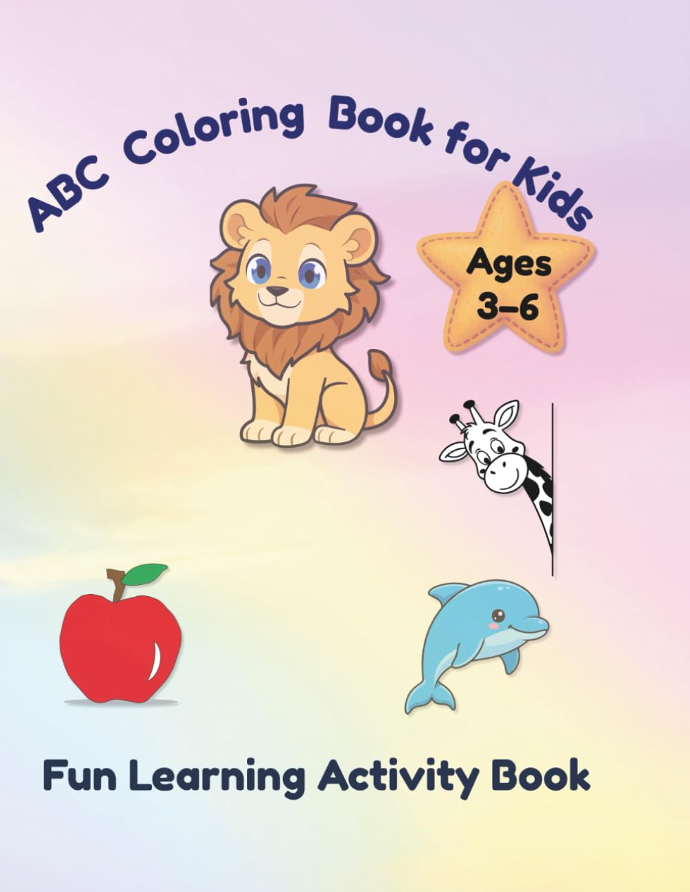 ABC Coloring Book for Kids Ages 3–6: Fun Alphabet Coloring Pages with Cute Animals and Objects for Preschool and Kindergarten