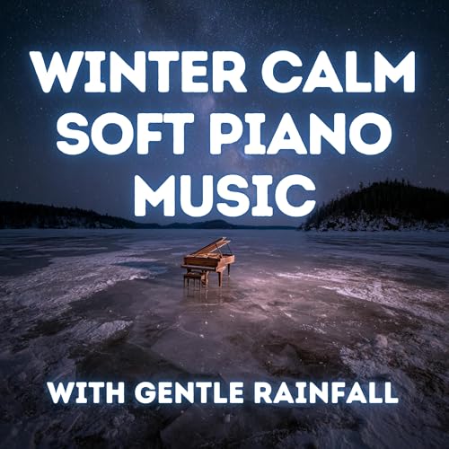 Winter Calm &mdash; Peaceful Rain Sounds and Soft Piano