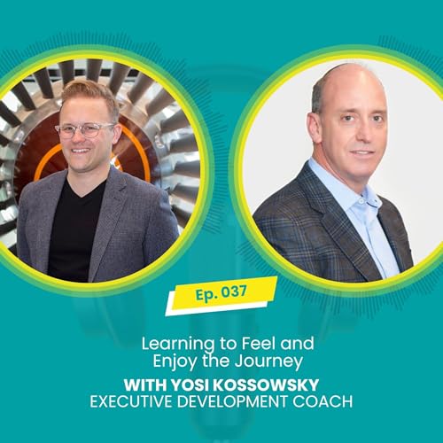 Page de couverture de E037: Learning to Feel and Enjoy the Journey with Mark McBride-Wright and Yosi Kossowsky