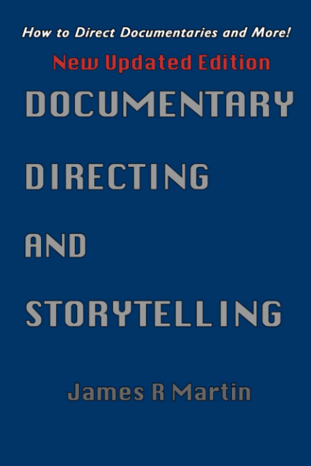 Documentary Directing and Storytelling: How to Direct Documentaries and More!