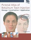 Pictorial Atlas of Botulinum Toxin Injection: Dosage, Localization, Application