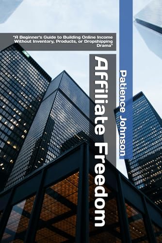 Affiliate Freedom: “A Beginner's Guide to Building Online Income ...