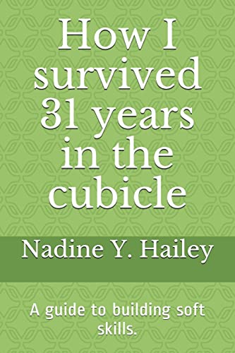 How I Survived 31 Years In The Cubicle: ...and the lessons learned