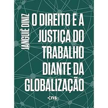 Capa do livro O Direito e a Justiça do Trabalho Diante da Globalização