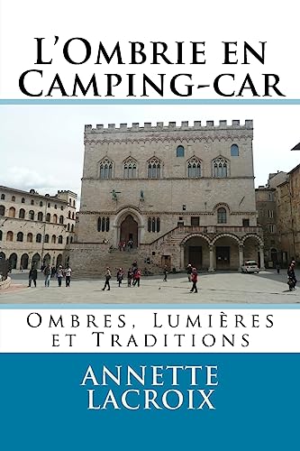 Ombres, lumières et traditions.: L'Ombrie (French Edition)