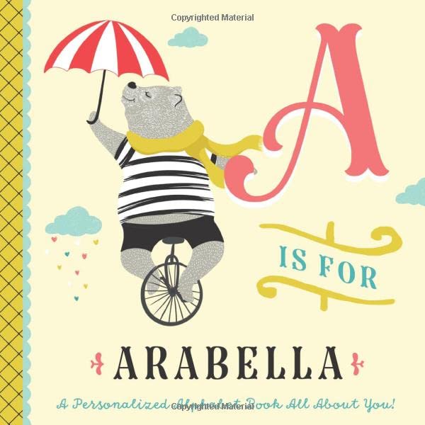 A is for Arabella: A Personalized Alphabet Book All About You! (Personalized Children's Book)