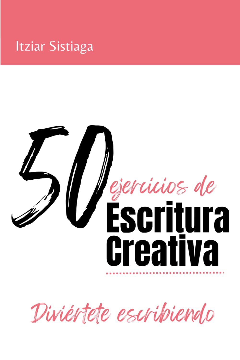 50 ejercicios de escritura creativa: Diviértete escribiendo