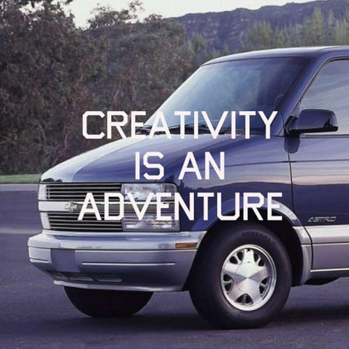 Ep11: Creativity Is an Adventure