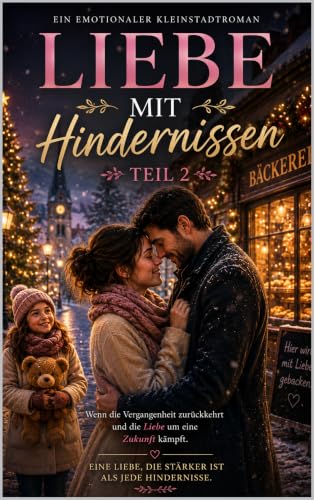 Liebe mit Hindernissen – Teil 2: Wenn die Vergangenheit zurückkehrt und die Liebe um eine Zukunft kämpft (Die Sonnenwald-Liebesgeschichten)