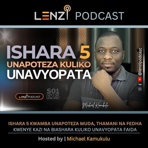 S1E15 Ishara 5 kwamba unapoteza kuliko unavyopata (unapoteza MUDA, THAMANI, FEDHA kwenye kazi na biashara)