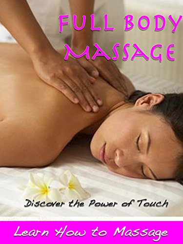 Full Body Massage - Learn How to Massage