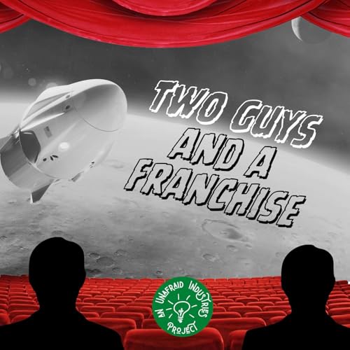 Two Guys and a Franchise Podcast Por Unafraid Industries arte de portada