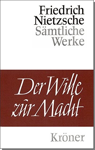 Der Wille zur Macht: Versuch einer Umwertung aller Werte (Kröners Taschenausgaben (KTA)) Der Wille zur Macht: Versuch einer Umwertung aller Werte (Kröners Taschenausgaben (KTA))
