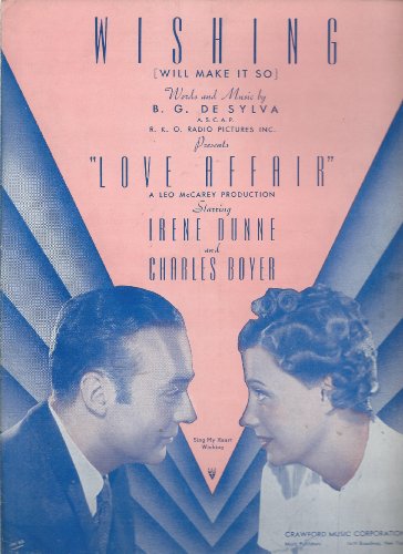 Wishing (Sheet Music) Presented By R.K.O. Studios Picture "Love Affair" Starring Irene Dunne & Charles Boyer with B. G. De Sylva, Words & Music, 1939