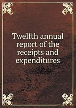 Paperback Twelfth annual report of the receipts and expenditures Book