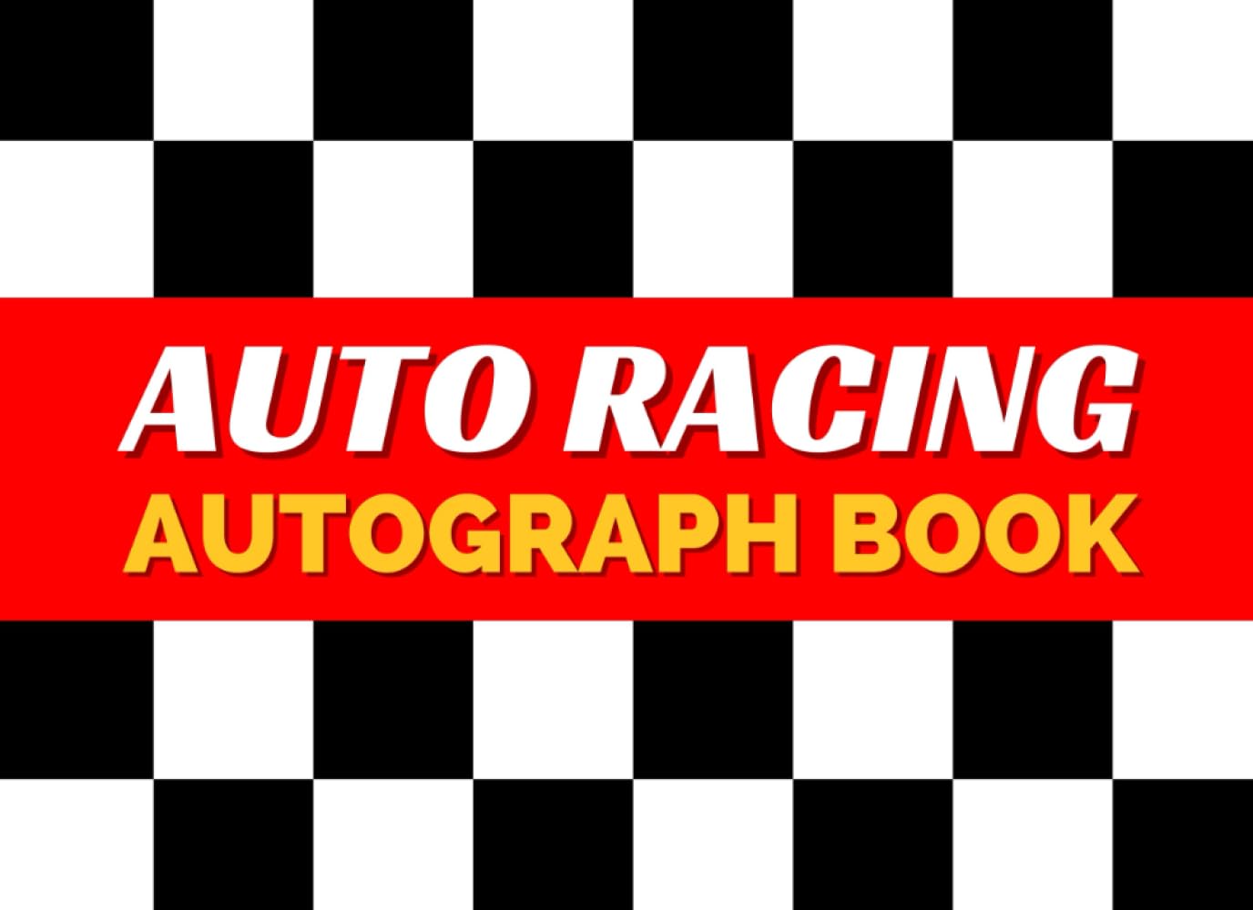 Auto Racing Autograph Book: Collect Signatures of Motorsports Drivers: Stock Car, Open-Wheel, Sports Car, Touring Car, Rallying, Drag, etc. Includes ... Name, Date, and Notes. Gift Idea for Fans.