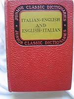 JUNIOR CLASSIC ITALIAN DICTIONARY ITALIAN-ENGLISH AND ENGLISH-ITALIAN DICTIONARY-JUNIOR CLASSIC SERIES-WITH SUPPLEMENT OF ITALIAN GEOGRAPHICAL, HISTORICAL AND MYTHOLOGICAL PROPER NAMES B0007FDOME Book Cover