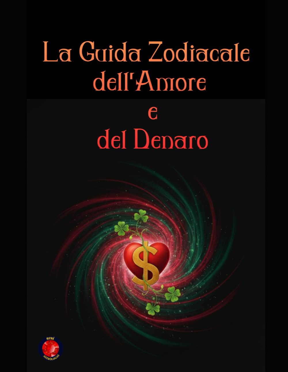 La Guida Zodiacale dell'Amore e del Denaro