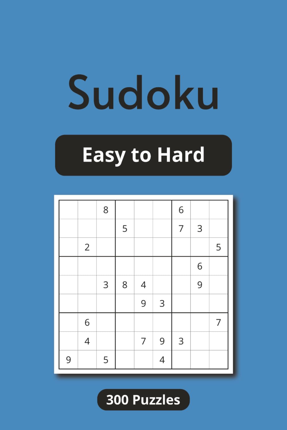 Sudoku - Easy to Hard: Sudoku Puzzle Book for Adults, Level Easy to Hard, 300 Puzzles