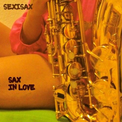 Saxex Play Sax in Love by Sexisax on Amazon Music