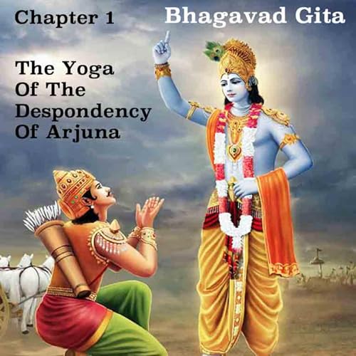 Bhagavad Gita Chapter 1 ~ The Yoga Of The Despondency Of Arjuna ~ What Arjuna Sees And Feels In War copertina