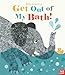 Get Out of My Bath!
