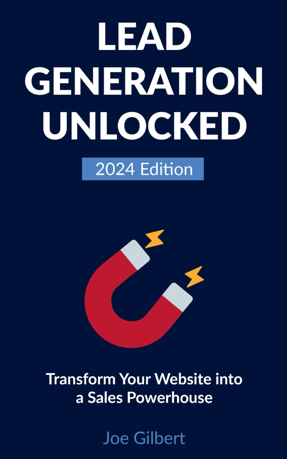 Lead Generation Unlocked: Transform Your Website into a Sales Powerhouse (Advanced Digital Marketing)