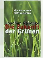 Die Zukunft Der Grunen: So Kann Man Nicht Regieren 359336705X Book Cover