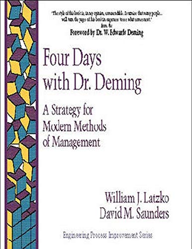 Four Days with Dr. Deming: A Strategy for Modern Methods...