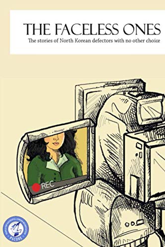 The Faceless Ones: The Stories of North Korean Defectors with No Other Choice