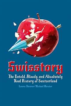Amazon.com: Swisstory: The Untold, Bloody, and Absolutely