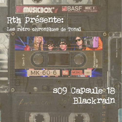 Rth les Capsules de Tona&iuml; - R&eacute;tro chroniques 18 - BlackRain