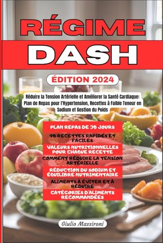 Régime DASH: Réduire la Tension Artérielle et Améliorer la Santé Cardiaque: Plan de Repas pour l'Hypertension, Recettes à Faible Teneur en Sodium et Gestion du Poids