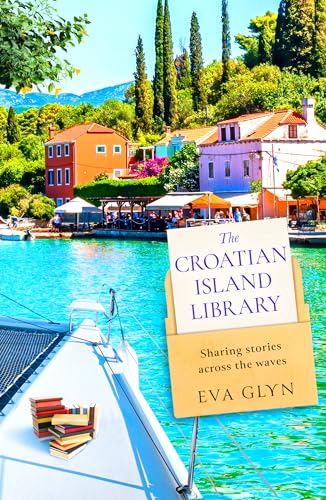 The Croatian Island Library: Sail away with this brand new escapist summer beach read for 2026 from bestselling author Eva Glyn