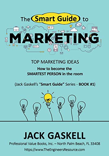 The Smart Guide to MARKETING: How to become the Smartest Person in the room - TOP MARKETING IDEAS