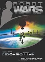 Algopix Similar Product 7 - Final Battle (Robot Wars, Book 5)
