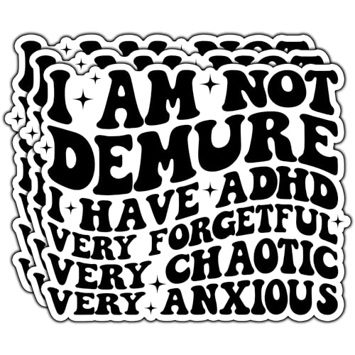 (3Pcs) I Am Not Demure I Have ADHD Very Forgetful Chaotic Anxious Sticker Funny Health Stickers Decorate Waterproof Vinyl Decal for Laptop Water Bottle Tumbler Phone Case Notebook Size 3x2.4 Inches