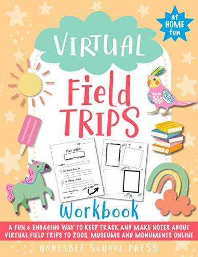 Virtual Field Trips Workbook: A fun and engaging way to explore the word's best museums, zoos, aquariums and historic sites | An educational activity kids can do from home