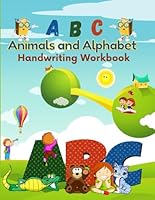 ABC Animals & Alphabet Handwriting Workbook: Trace letters alphabet handwriting practice workbook for kids Preschool. Pen Control, Lowercase and ... A to Z for Kids 3-5 Years Old Format 8.5x11 B08W7SNNFK Book Cover