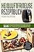 Produktbild Heißluftfriteuse Rezeptbuch: Nützliche Hintergrundinformationen und die 100 leckersten Rezepte für den Airfryer & Co. - ohne Fett & Öl gesund kochen ... Desserts, Brot, Fleisch, Vegetarisch, Band 1)