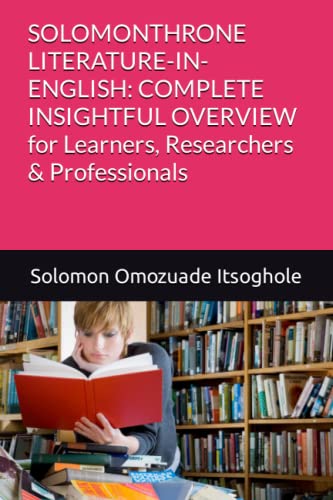 SOLOMONTHRONE LITERATURE-IN-ENGLISH: COMPLETE INSIGHTFUL OVERVIEW for Learners, Researchers & Professionals