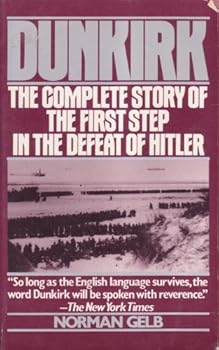 Paperback Dunkirk: The Complete Story of the First Step in the Defeat of Hitler Book