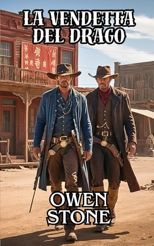  la vendetta del drago: romanzi brevi del Vecchio West con Owen Stone