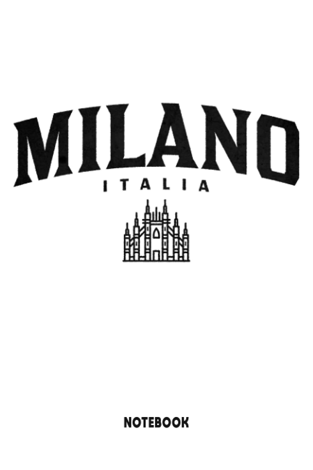 Milano Notebook: 6x9 | Blank Lined | 120 Pages | Milano Italy Journal Notebook for Habits, Ideas and more