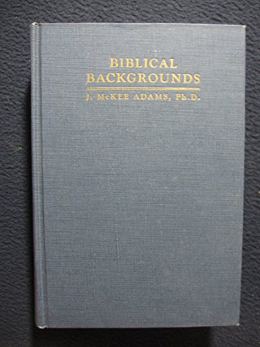 Biblical Backgrounds: A Geographical Survey of ... B000LVJ4N2 Book Cover