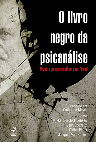O livro negro da psicanálise: Viver e pensar melhor sem Freud