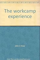 The workcamp experience: Involving youth in outreach to the needy 0931529573 Book Cover